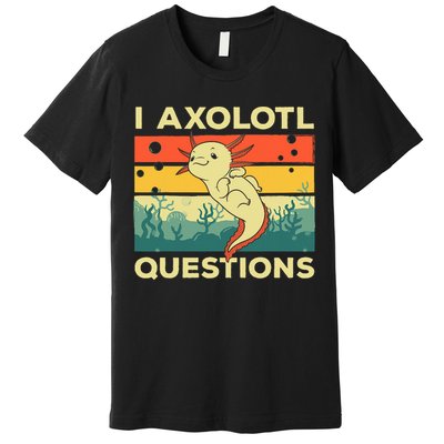 Cool I Axolotl Questions For  Fish Salamander Premium T-Shirt