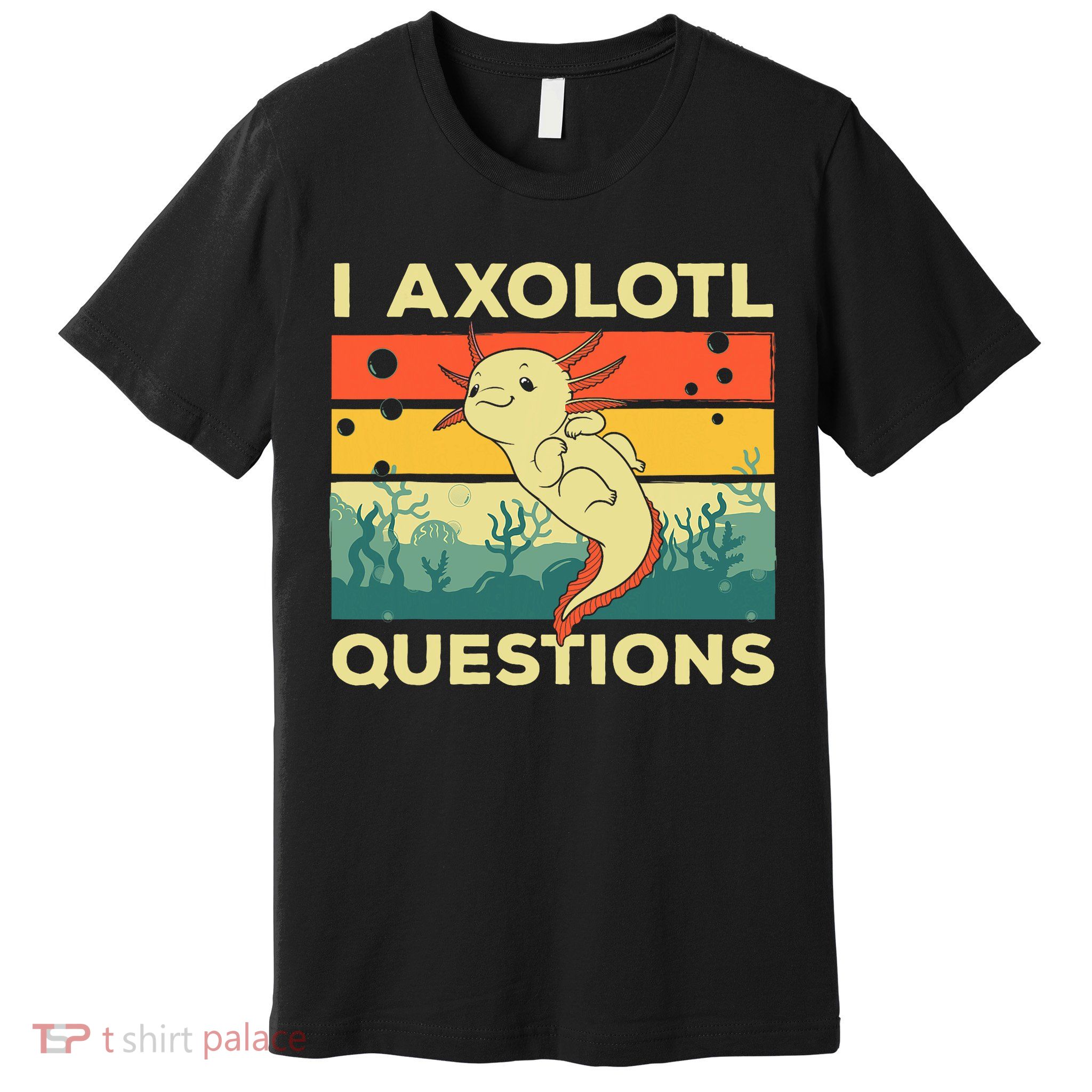 Cool I Axolotl Questions For  Fish Salamander Premium T-Shirt