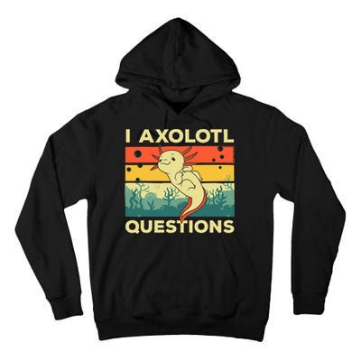 Cool I Axolotl Questions For  Fish Salamander Tall Hoodie