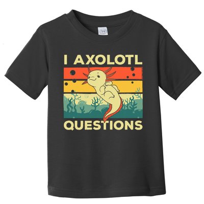 Cool I Axolotl Questions For  Fish Salamander Toddler T-Shirt