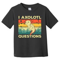 Cool I Axolotl Questions For  Fish Salamander Toddler T-Shirt