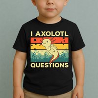 Cool I Axolotl Questions For  Fish Salamander Toddler T-Shirt