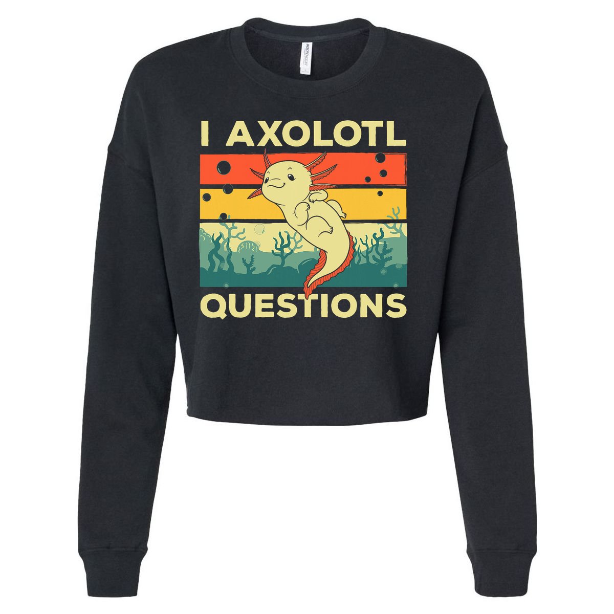 Cool I Axolotl Questions For  Fish Salamander Cropped Pullover Crew