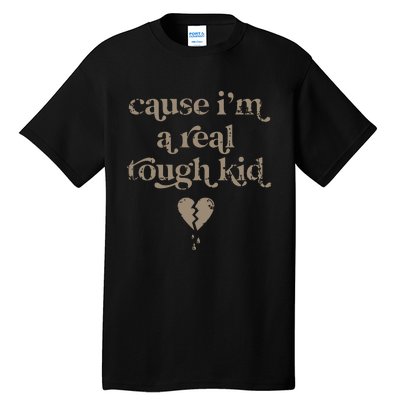 Cause Im A Real Tough I Can Do It With A Broken Heart Tall T-Shirt