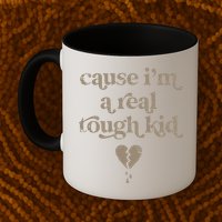 Cause Im A Real Tough I Can Do It With A Broken Heart Mug