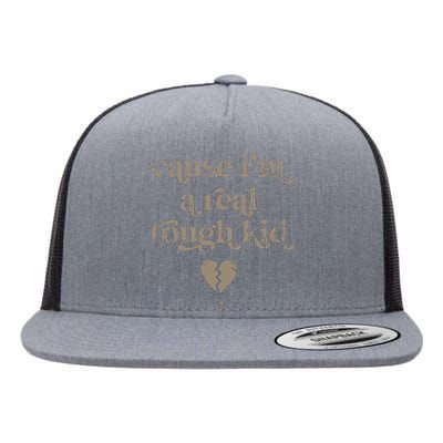 Cause Im A Real Tough I Can Do It With A Broken Heart Flat Bill Trucker Hat