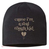 Cause Im A Real Tough I Can Do It With A Broken Heart Sustainable Beanie