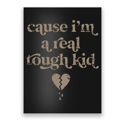 Cause Im A Real Tough I Can Do It With A Broken Heart Poster