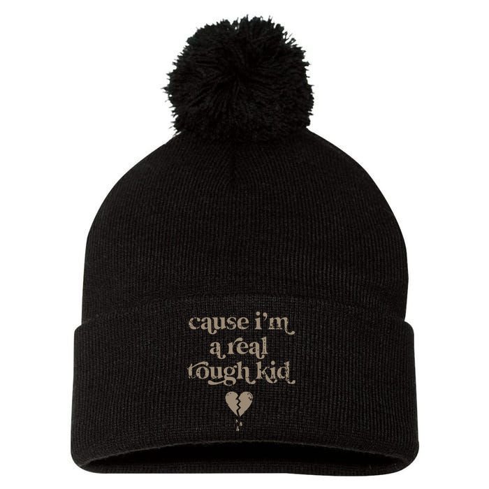 Cause Im A Real Tough I Can Do It With A Broken Heart Pom Pom 12in Knit Beanie
