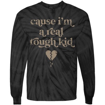 Cause Im A Real Tough I Can Do It With A Broken Heart Tie-Dye Long Sleeve Shirt