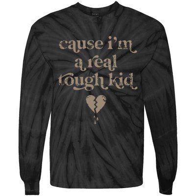 Cause Im A Real Tough I Can Do It With A Broken Heart Tie-Dye Long Sleeve Shirt