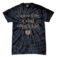 Cause Im A Real Tough I Can Do It With A Broken Heart Tie-Dye T-Shirt