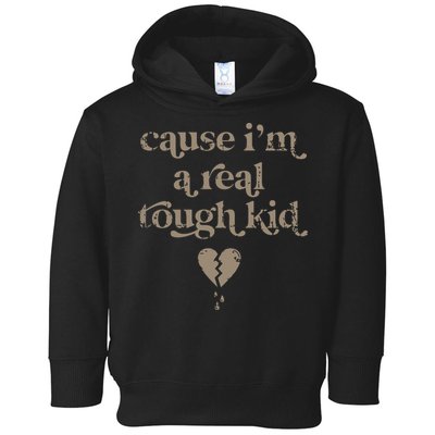 Cause Im A Real Tough I Can Do It With A Broken Heart Toddler Hoodie