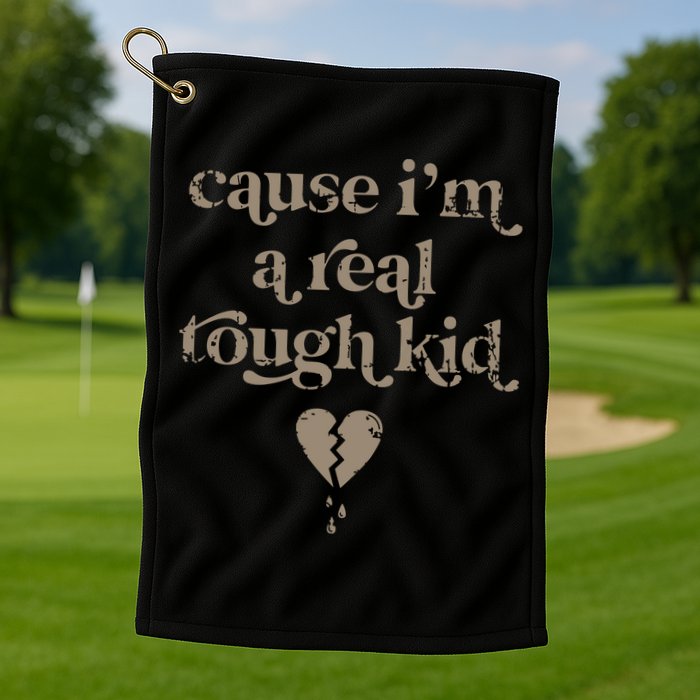 Cause Im A Real Tough I Can Do It With A Broken Heart Golf Towel