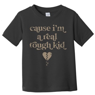 Cause Im A Real Tough I Can Do It With A Broken Heart Toddler T-Shirt