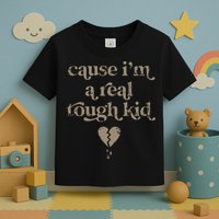 Cause Im A Real Tough I Can Do It With A Broken Heart Toddler T-Shirt