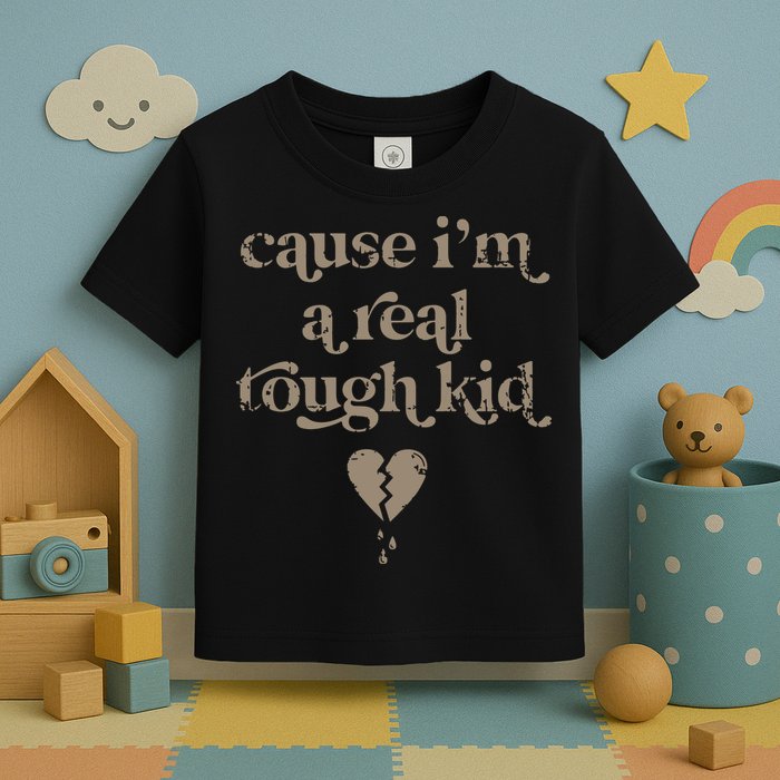 Cause Im A Real Tough I Can Do It With A Broken Heart Toddler T-Shirt