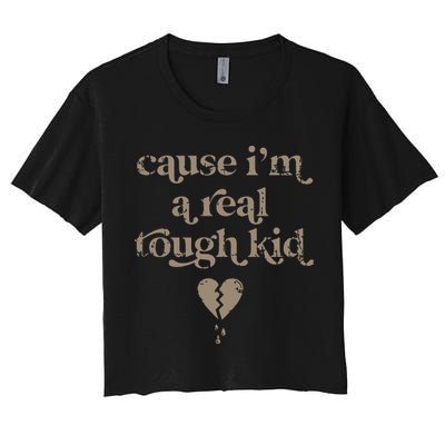Cause Im A Real Tough I Can Do It With A Broken Heart Crop Top