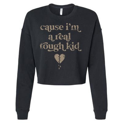 Cause Im A Real Tough I Can Do It With A Broken Heart Cropped Pullover Crew