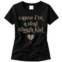 Cause Im A Real Tough I Can Do It With A Broken Heart Womens T-Shirt