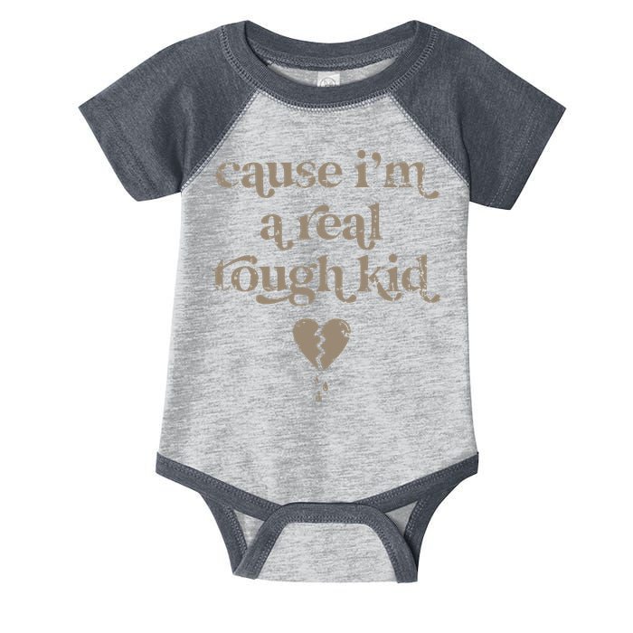Cause Im A Real Tough I Can Do It With A Broken Heart Infant Baby Jersey Bodysuit