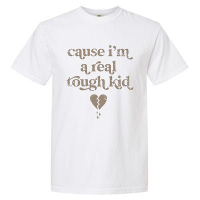 Cause Im A Real Tough I Can Do It With A Broken Heart Garment-Dyed Heavyweight T-Shirt