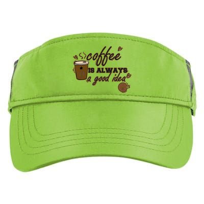 Coffee Is Always A Good Idea Funny Sayings Adult Drive Performance Visor