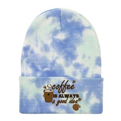 Coffee Is Always A Good Idea Funny Sayings Tie Dye 12in Knit Beanie