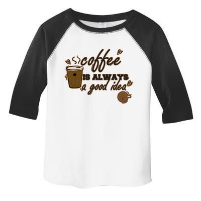 Coffee Is Always A Good Idea Funny Sayings Toddler Fine Jersey T-Shirt