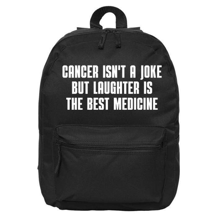 Cancer Isn't A Joke But Laughter Is The Best Medicine 16 in Basic Backpack