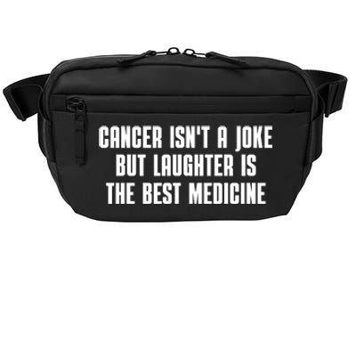 Cancer Isn't A Joke But Laughter Is The Best Medicine Crossbody Pack