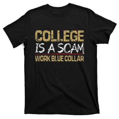 College Is A Scam Work Blue Collar T-Shirt