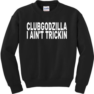 Clubgodzilla I AinT Trickin Kids Sweatshirt