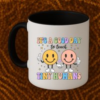 Cute It's A Good Day To Teach Tiny Humans Back To School Mug