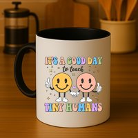 Cute It's A Good Day To Teach Tiny Humans Back To School Mug