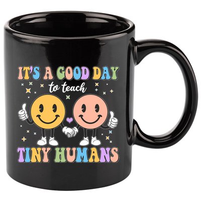 Cute It's A Good Day To Teach Tiny Humans Back To School 11oz C Handle Ceramic Mug