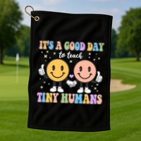 Cute It's A Good Day To Teach Tiny Humans Back To School Golf Towel