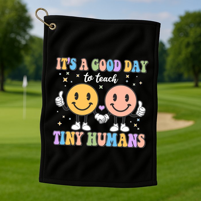 Cute It's A Good Day To Teach Tiny Humans Back To School Golf Towel