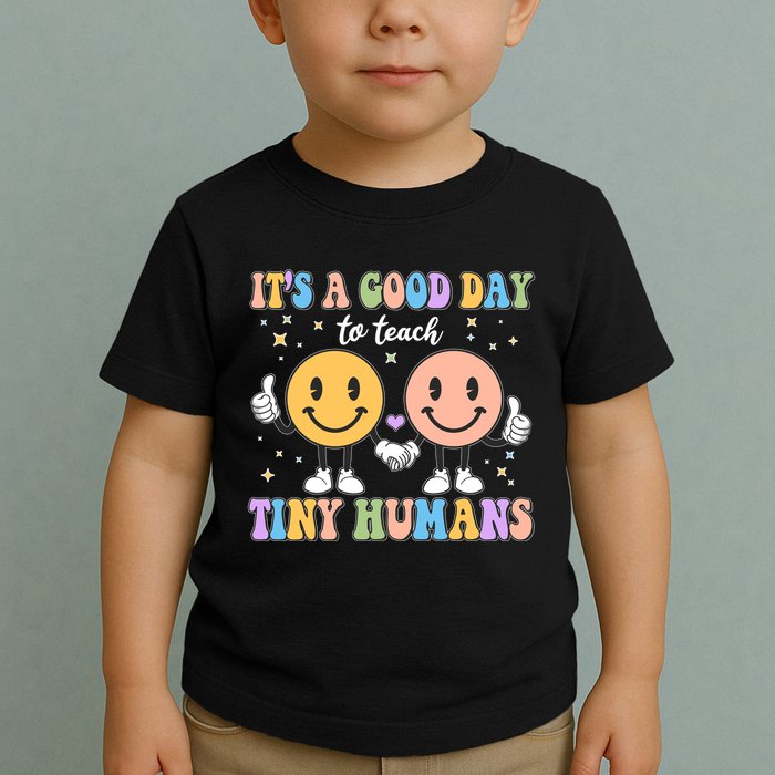 Cute It's A Good Day To Teach Tiny Humans Back To School Toddler T-Shirt