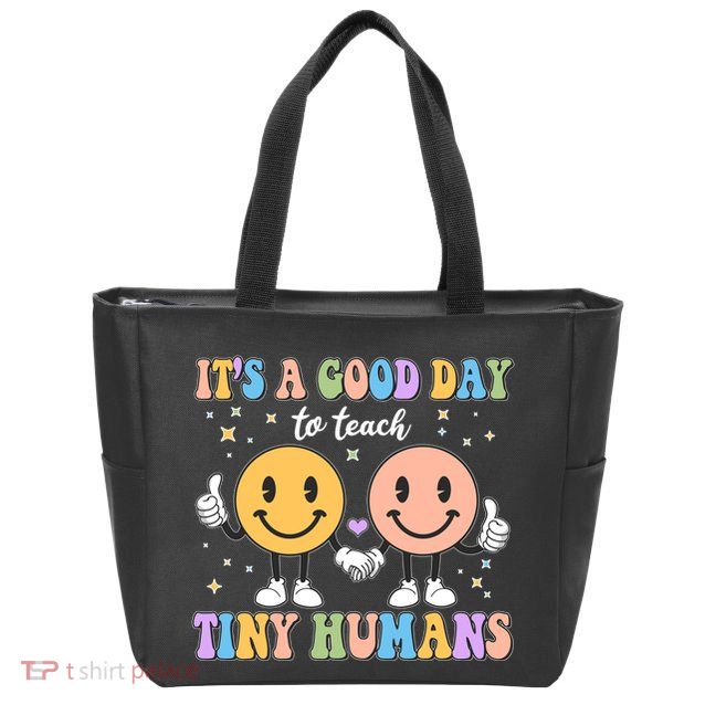 Cute It's A Good Day To Teach Tiny Humans Back To School Zip Tote Bag