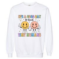 Cute It's A Good Day To Teach Tiny Humans Back To School Garment-Dyed Sweatshirt