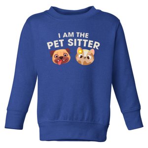 Cute I Am The Pet Sitter Dog Cat Gift Toddler Sweatshirt