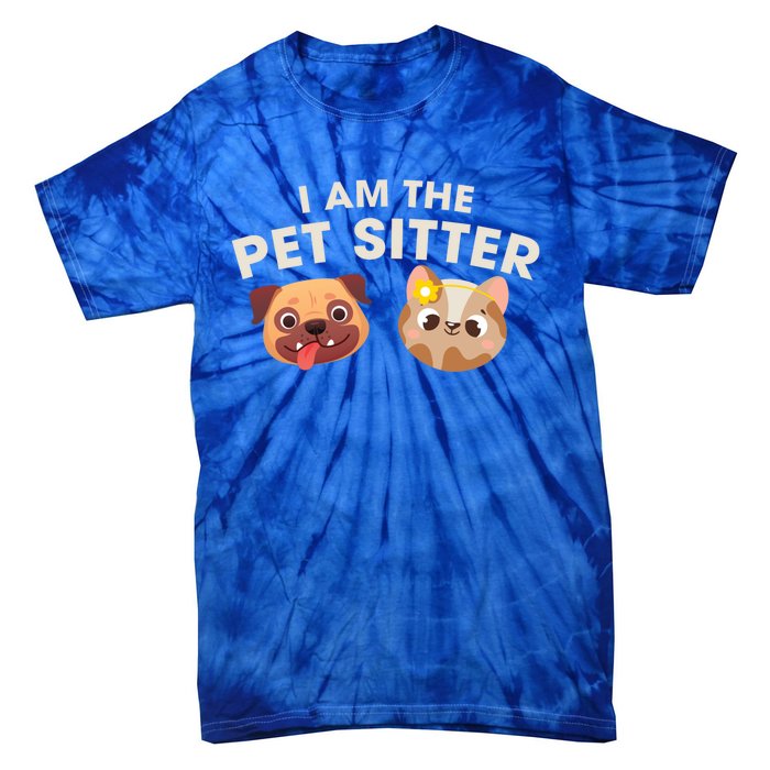 Cute I Am The Pet Sitter Dog Cat Gift Tie-Dye T-Shirt