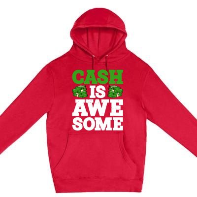 Cash Is Awesome Premium Pullover Hoodie