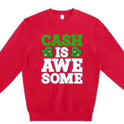 Cash Is Awesome Premium Crewneck Sweatshirt