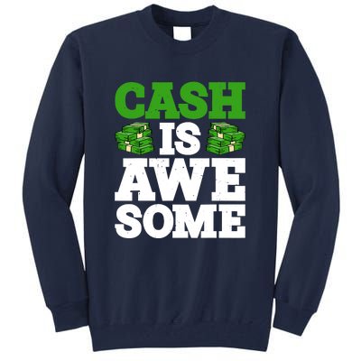 Cash Is Awesome Tall Sweatshirt