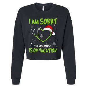 Christmas I Am Sorry The Nice Nurse Is On Vacation Cropped Pullover Crew