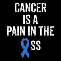 Cancer Is A Pain In The Ass Cancer Awareness Colonoscopy Tall T-Shirt