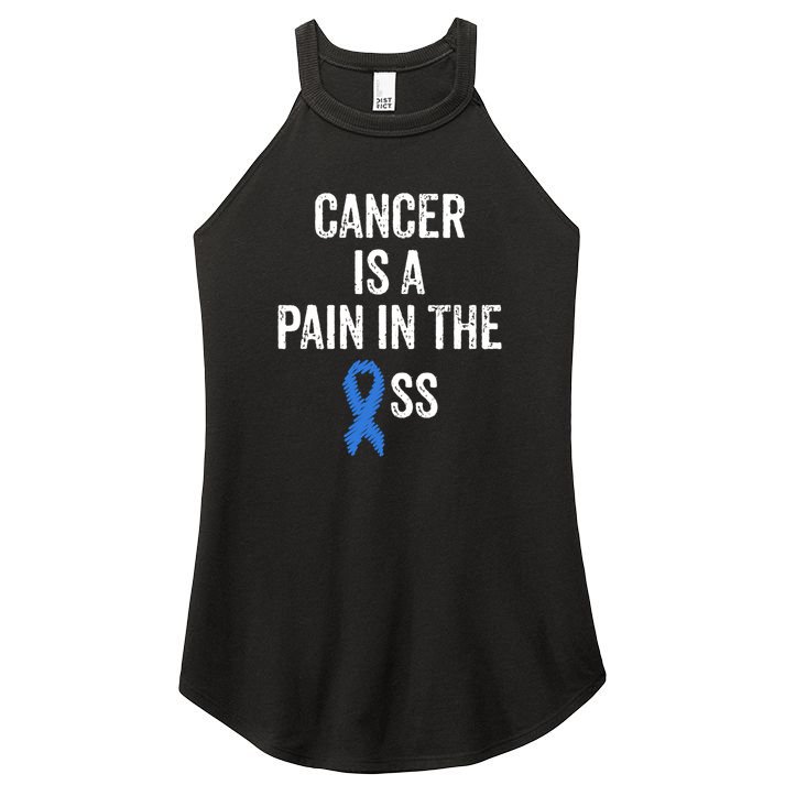 Cancer Is A Pain In The Ass Cancer Awareness Colonoscopy Women's Perfect Tri Rocker Tank