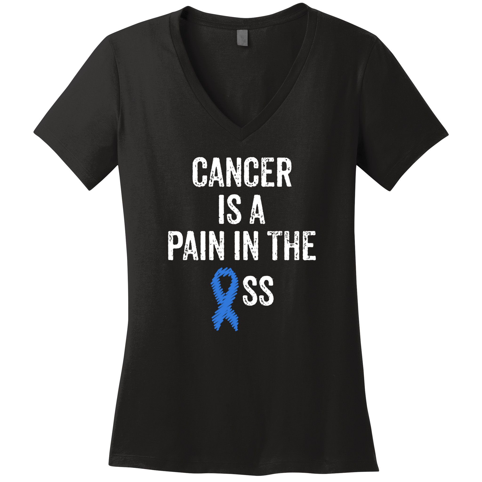 Cancer Is A Pain In The Ass Cancer Awareness Colonoscopy Women's V-Neck T-Shirt